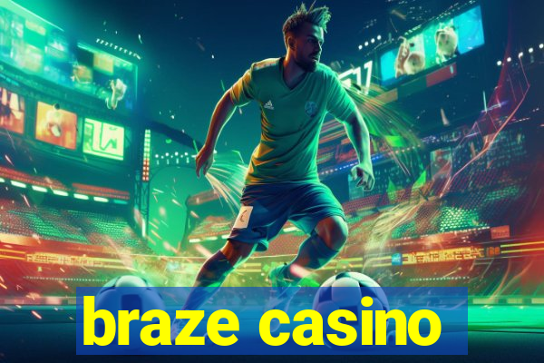 braze casino